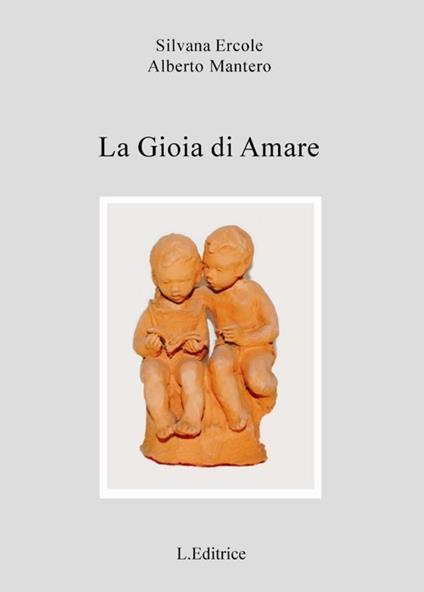 La gioia di amare - Silvana Ercole,Alberto Mantero - copertina