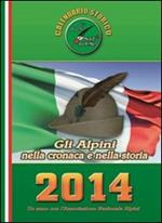 Calendario storico A.N.A. 2014. Gli alpini nella cronaca e nella storia