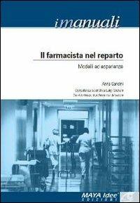 Il farmacista nel reparto. Modelli ed esperienze - Anna Gandini,Luigi Giuliani - copertina