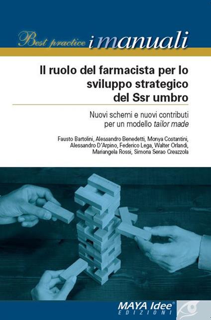 Il ruolo del farmacista per lo sviluppo strategico del SSN umbro. Nuovi schemi e nuovi contributi per un modello tailor made - copertina