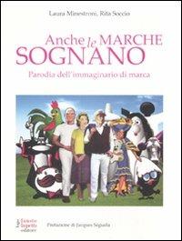 Anche le marche sognano. Parodia dell'immaginario di marca - Laura Minestroni,Rita Soccio - copertina