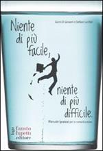 Niente di più facile, niente di più difficile. Manuale (pratico) per la comunicazione