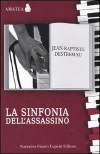 La sinfonia dell'assassino - Jean-Baptiste Destremau - copertina