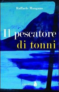 Il pescatore di tonni - Raffaele Mangano - copertina