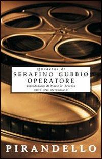 Quaderni di Serafino Gubbio operatore - Luigi Pirandello - copertina