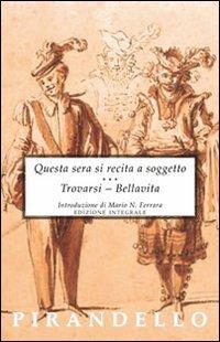 Questa sera si recita a soggetto-Trovarsi-Bellavita - Luigi Pirandello - copertina