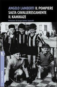 Il pompiere salta cavallerescamente il kamikaze - Angelo Lamberti - 2