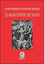 Il marchese de Sade. La perversione di un nobil signore