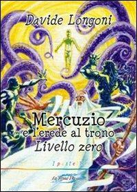 Mercuzio e l'erede al trono. Livello 0 - Davide Longoni - copertina