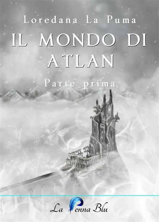 Il mondo di Atlan. Vol. 1 - Loredana La Puma - ebook