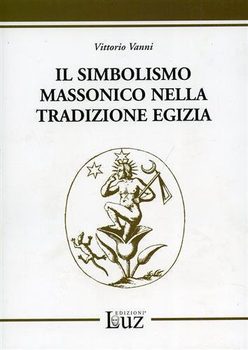 Il simbolismo massonico nella tradizione egizia - Vittorio Vanni - 2