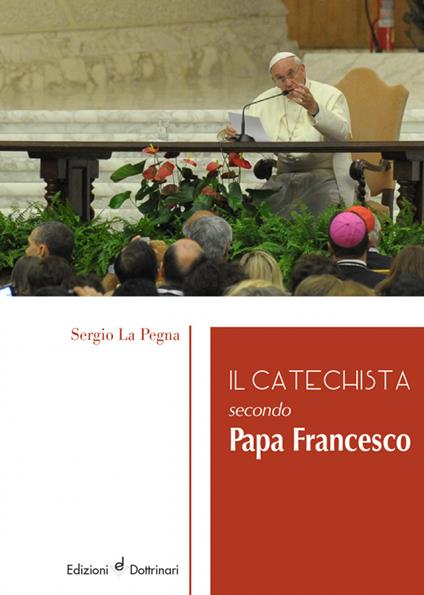 Il catechista secondo papa Francesco - Sergio La Pegna - copertina