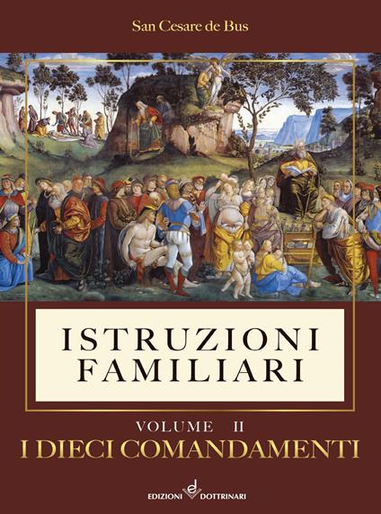Istruzioni familiari. Vol. 2: I dieci comandamenti - San Cesare De Bus - copertina