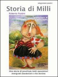 Storia di Milli. Una storia di prostitute, ladri, spacciatori, immigrati clandestini e di vite deviate - Roberto Fustini - copertina