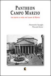 Image of Pantheon e Campo Marzio. Tra storia e mito nel cuore di Roma