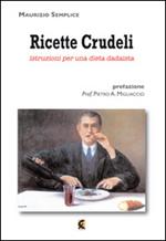 Ricette crudeli. Istruzioni per una dieta dadaista