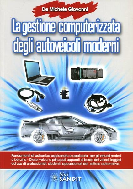 La gestione computerizzata degli autoveicoli moderni - Giovanni De Michele - copertina