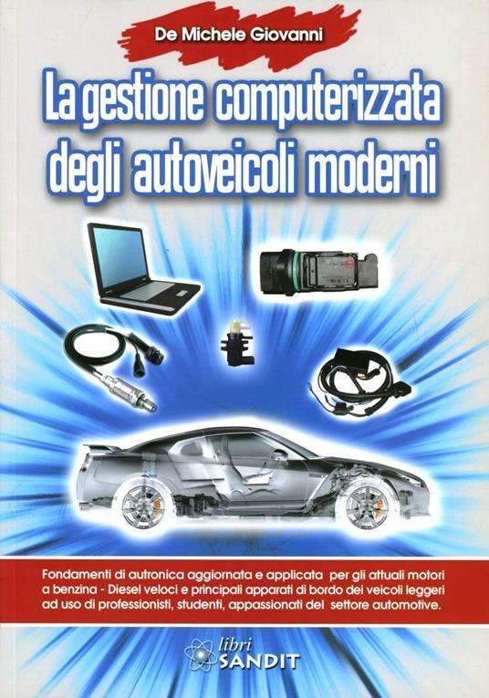 La gestione computerizzata degli autoveicoli moderni - Giovanni De Michele - copertina