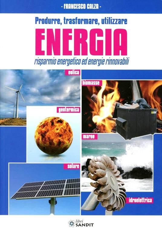 Produrre, trasformare, utilizzare energia - Francesco Calza - copertina