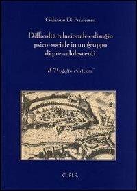 Difficoltà relazionale e disagio psico-sociale in un gruppo di pre-adolescenti. Il progetto Fortezza - Gabriele Di Francesco - copertina