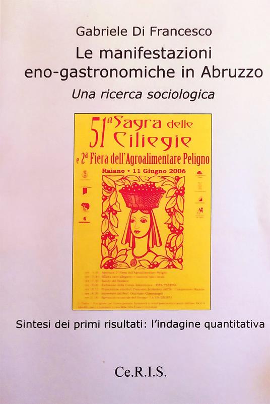 Le manifestazioni eno-gastronomiche in Abruzzo. Una ricerca sociologica. Sintesi dei primi risultati. L'indagine quantitativa - Gabriele Di Francesco - copertina