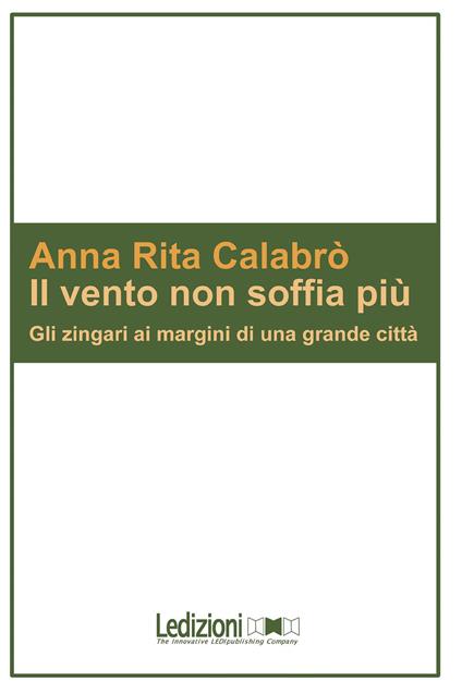 Il vento non soffia più. Gli zingari ai margini di una grande città - A. Rita Calabrò - copertina