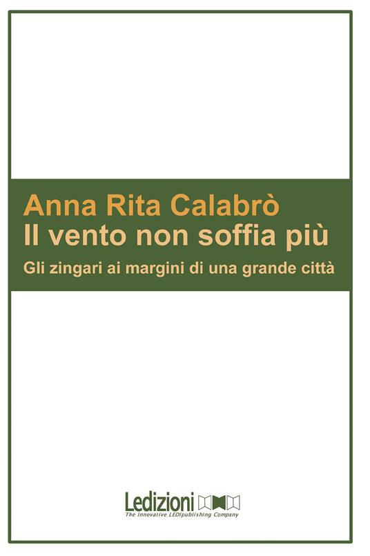 Il vento non soffia più. Gli zingari ai margini di una grande città - A. Rita Calabrò - copertina