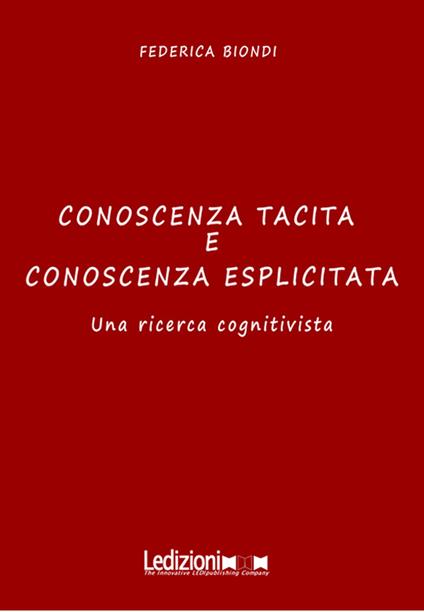 Conoscenza tacita e conoscenza esplicita. Una ricerca cognitivista - Federica Biondi - ebook