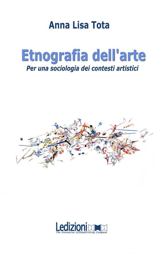 Etnografia dell'arte. Per una sociologia dei contesti artistici - Anna Lisa Tota - copertina