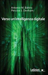 Verso un'intelligenza digitale - Antonio Battro,Percival J. Denham - copertina