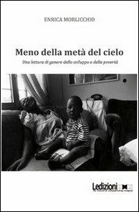 Meno della metà del cielo. Una lettura di genere dello sviluppo e della povertà - Enrica Morlicchio - copertina