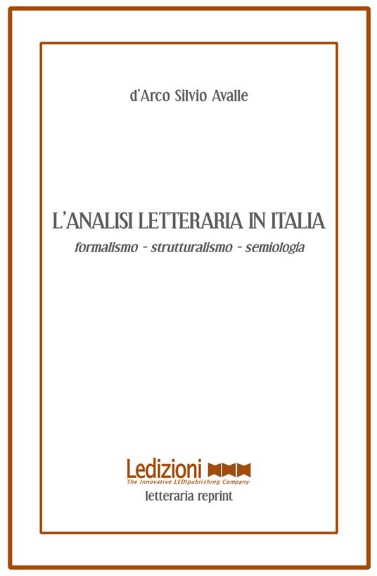 L'analisi letteraria in Italia. Formalismo, strutturalismo, semiologia - D'Arco Silvio Avalle - copertina