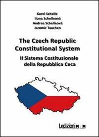 The Czech Republic costitutional system. Ediz. italiana e inglese - Karel Schelle - copertina