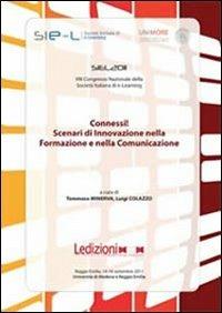 Connessi! Scenari di innovazione nella formazione e nella comunicazione. Atti 8° Congresso nazionale della società italiana di e-learning SIEL 2011 - copertina