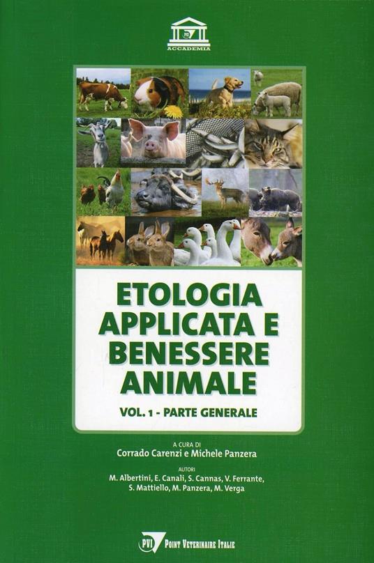 Etologia applicata e benessere animale. Vol. 1: Parte generale - Mariangela Albertini,Elisabetta Canali,Simona Cannas - copertina