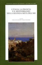 L' Italia, la Francia e il Mediterraneo nella seconda metà dell'800. Ediz. italiana e francese