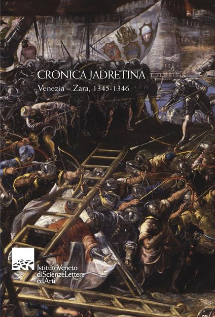 Cronica Jadretina. Venezia-Zara 1345-1346. Testo latino a fronte - Gherardo Ortalli,Ornella Pittarello - copertina