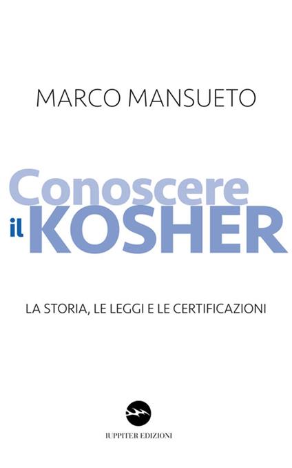 Conoscere il kosher. La storia, le leggi e le certificazioni - Marco Mansueto - copertina