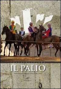 Il Palio. Racconto per immagini a voce fuori campo del Palio di Castel del Piano - Cesare Moroni,Massimo Cipriani - copertina