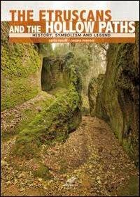 Gli etruschi e le vie cave. Storia, simbologia e leggenda. Ediz. inglese - Carlo Rosati,Cesare Moroni - copertina