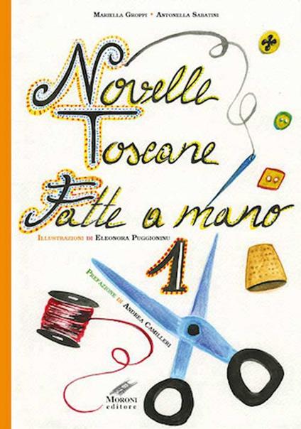 Novelle toscane fatte a mano. Vol. 1 - Mariella Groppi,Antonella Sabatini,Eleonora Puggioninu - copertina