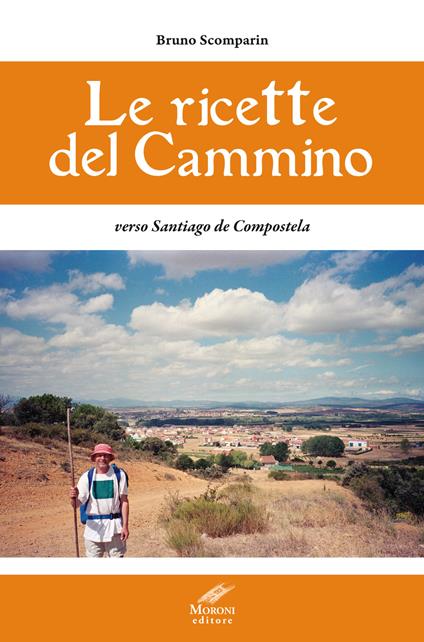 Le ricette del cammino verso Santiago de Compostela - Bruno Scomparin - copertina
