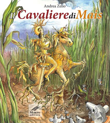 Il CavalierediMais. Ediz. illustrata - Andrea Zelio - copertina