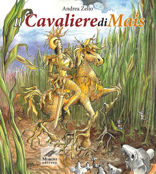 Il CavalierediMais. Ediz. illustrata - Andrea Zelio - copertina