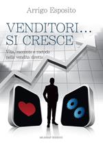 Venditori... si cresce. Vita, racconto e metodo nella vendita diretta