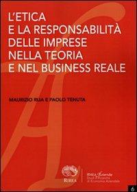 L' etica e la responsabilità delle imprese nella teoria e nel business reale - Maurizio Rija,Paolo Tenuta - copertina