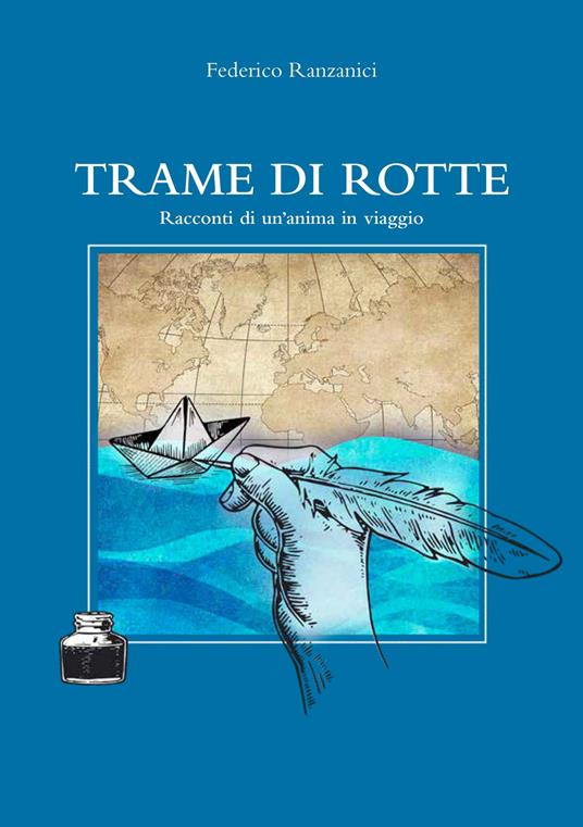 Trame di rotte. Racconti di un'anima in viaggio - Federico Ranzanici - copertina