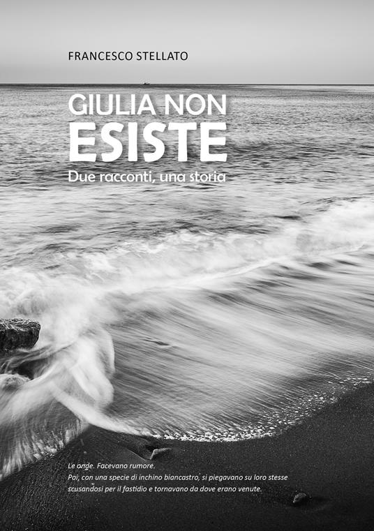 Giulia non esiste. Due racconti, una storia - Francesco Stellato - copertina