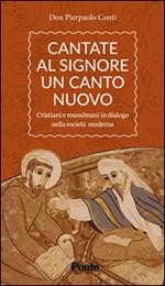 Cantate al Signore un canto nuovo. Cristiani e musulmani in dialogo nella società moderna