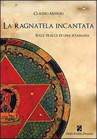 Sulle tracce di una sciamana. La ragnatela incantata - Claudio Messori - copertina